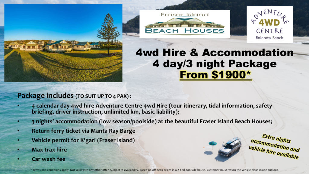 Special Package: 4 days 4WD Hire with Rainbow Beach Adventure Centre and 3 nights Accommodation at Fraser Island Beach Houses from $1900*